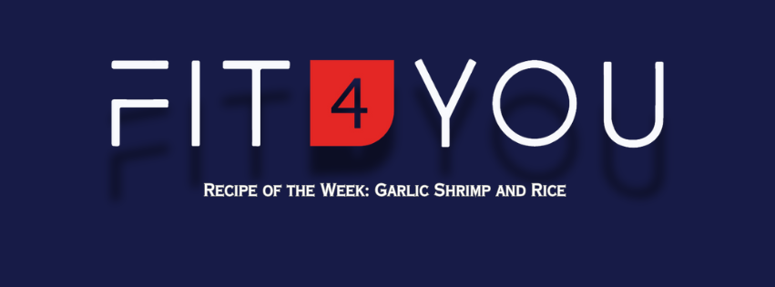 Recipe of the Week- Garlic Shrimp and Rice!